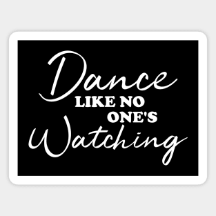 Dance Like No One's Watching Magnet